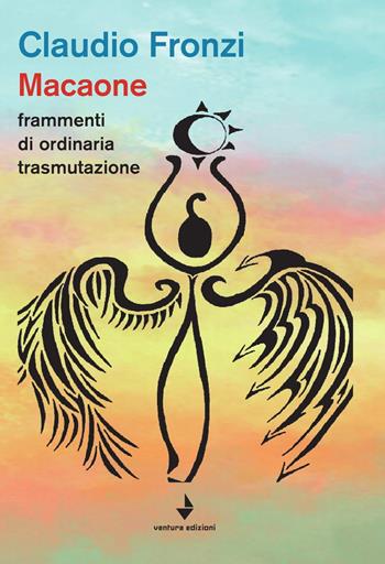 Macaone. Frammenti di ordinaria tramutazione - Claudio Fronzi - Libro Venturaedizioni 2019, Spiaggia libera | Libraccio.it