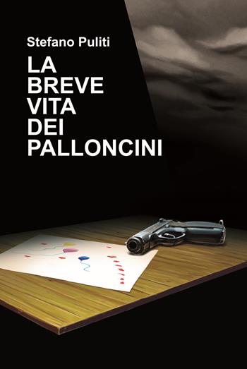 La breve vita dei palloncini - Stefano Puliti - Libro Venturaedizioni 2019, Spiaggia libera | Libraccio.it