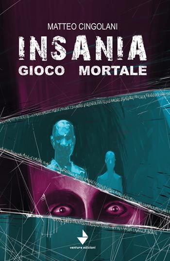 Insania gioco mortale - Matteo Cingolani - Libro Venturaedizioni 2019 | Libraccio.it