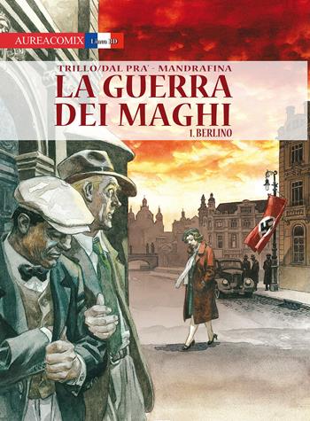 Berlino. La guerra dei maghi. Vol. 1 - Carlos Trillo, Roberto Dal Prà, Domingo Mandrafina - Libro Aurea Books and Comix 2015 | Libraccio.it