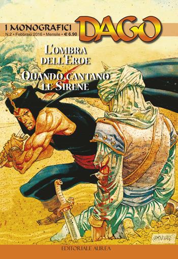 I monografici Dago. Vol. 2: L' ombra dell'eroe-Quando cantano le sirene - Robin Wood, Alberto Salinas - Libro Aurea Books and Comix 2016 | Libraccio.it