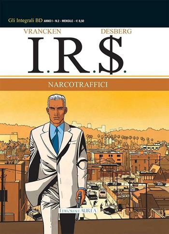 Narcotraffici. I.R.$.. Vol. 2 - Bernard Vrancken - Libro Aurea Books and Comix 2016, Gli integrali BD | Libraccio.it