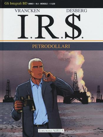 Petrodollari. I.R.$.. Vol. 4 - Bernard Vrancken - Libro Aurea Books and Comix 2016, Gli integrali BD | Libraccio.it