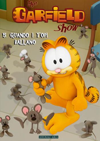 The Garfield show. Vol. 5 - Jim Davis - Libro Aurea Books and Comix 2016 | Libraccio.it