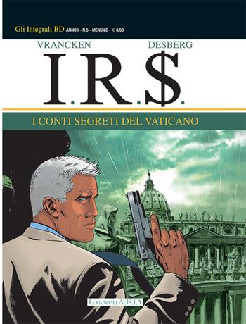I conti segreti del Vaticano. I.R.$.. Vol. 5 - Bernard Vrancken - Libro Aurea Books and Comix 2016, Gli integrali BD | Libraccio.it