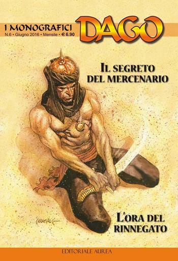 I monografici Dago. Vol. 6: Il segreto del mercenario-L'ora del rinnegato - Robin Wood - Libro Aurea Books and Comix 2016 | Libraccio.it