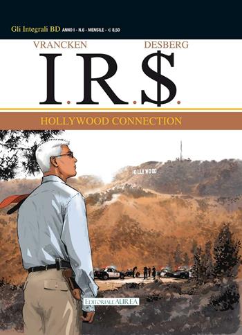 Hollywood connection. I.R.$.. Vol. 6 - Bernard Vrancken - Libro Aurea Books and Comix 2016, Gli integrali BD | Libraccio.it