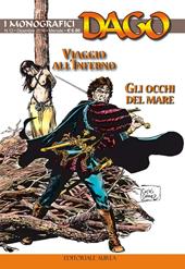 I monografici Dago. Vol. 12: Viaggio all'inferno-Gli occhi del mare