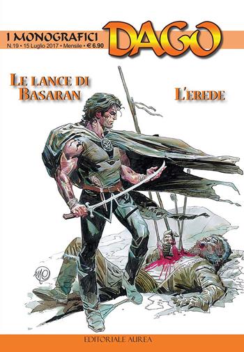 I monografici Dago. Vol. 19: lance di Basaran-L'erede, Le. - Robin Wood, Alberto Caliva, Gerardo Canelo - Libro Aurea Books and Comix 2017 | Libraccio.it