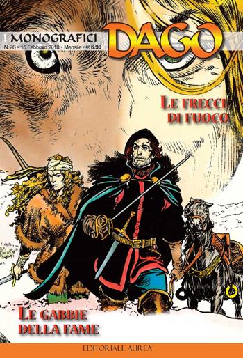 I monografici Dago. Vol. 26: frecce di fuoco-Le gabbie della fame, Le. - Robin Wood - Libro Aurea Books and Comix 2018 | Libraccio.it