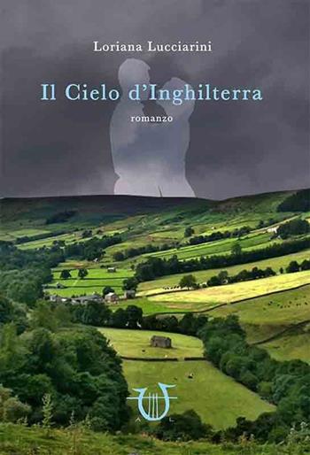 Il cielo d'Inghilterra - Loriana Lucciarini - Libro Arpeggio Libero 2015, Delectatio | Libraccio.it