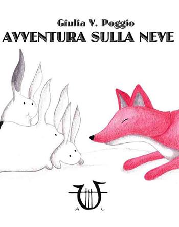 Avventura sulla neve - Giulia V. Poggio - Libro Arpeggio Libero 2015, Piccoli lettori | Libraccio.it