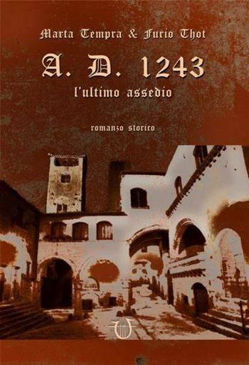 A.D. 1243. L'ultimo assedio - Marta Tempra, Furio Thot - Libro Arpeggio Libero 2015, Magistra | Libraccio.it