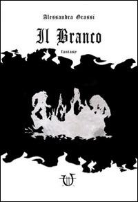 Il branco - Alessandra Grassi - Libro Arpeggio Libero 2015 | Libraccio.it
