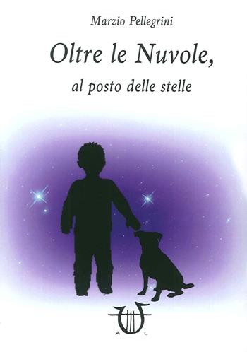 Oltre le nuvole, al posto delle stelle - Marzio Pellegrini - Libro Arpeggio Libero 2015 | Libraccio.it