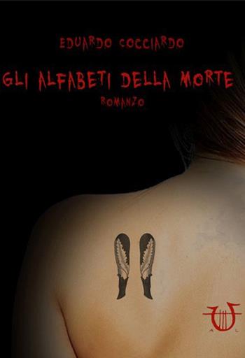 Gli alfabeti della morte - Eduardo Cocciardo - Libro Arpeggio Libero 2016, Necatrix | Libraccio.it