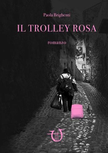 Il trolley rosa - Paola Brighenti - Libro Arpeggio Libero 2016, Allo specchio | Libraccio.it