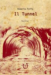 Il tunnel - Roberto Foffa - Libro Arpeggio Libero 2016, Necatrix | Libraccio.it