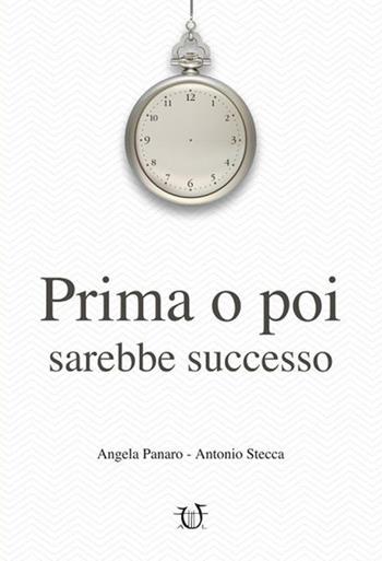 Prima o poi sarebbe successo - Angela Panaro, Antonio Stecca - Libro Arpeggio Libero 2017 | Libraccio.it
