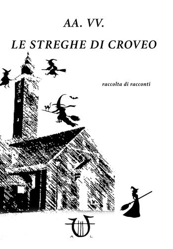 Le streghe di Croveo  - Libro Arpeggio Libero 2017 | Libraccio.it