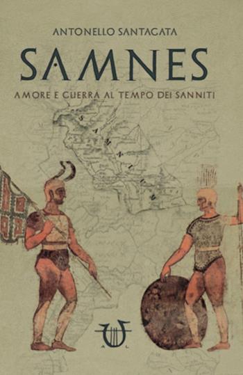 Samnes. Amore e guerra al tempo dei sanniti - Antonello Santagata - Libro Arpeggio Libero 2017 | Libraccio.it