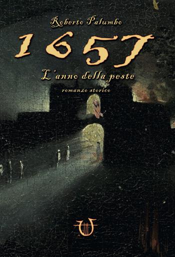 1657. L'anno della peste - Roberto Palumbo - Libro Arpeggio Libero 2017 | Libraccio.it