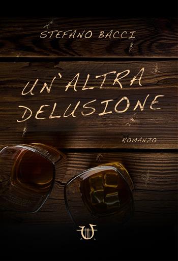Un' altra delusione - Stefano Bacci - Libro Arpeggio Libero 2018 | Libraccio.it