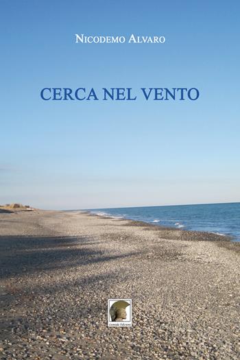 Cerca nel vento - Nicodemo Alvaro - Libro Leonida 2015, Narrativa | Libraccio.it