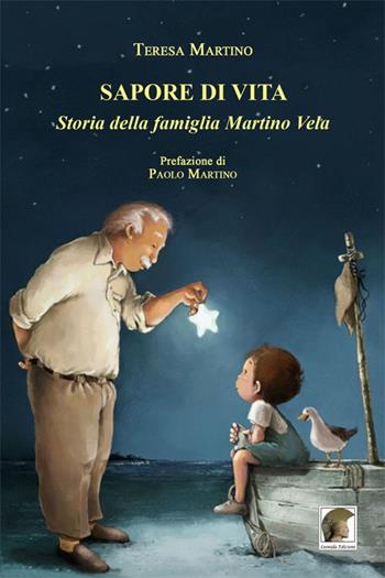 Sapore di vita. Storia della famiglia Martino Vela - Teresa Martino - Libro Leonida 2016, Narrativa | Libraccio.it