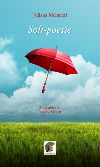 Soft-poesie - Juljana Mehmeti - Libro Leonida 2016, Poesia | Libraccio.it