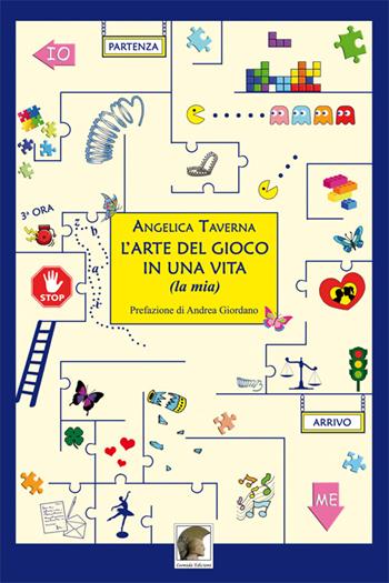 L' arte del gioco in una vita (la mia) - Angelica Taverna - Libro Leonida 2016, Narrativa | Libraccio.it