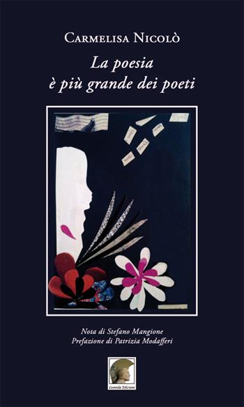 La poesia è più grande dei poeti - Carmelisa Nicolò - Libro Leonida 2016, Poesia | Libraccio.it