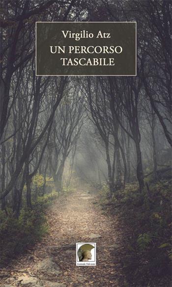 Un percorso tascabile - Virgilio Atz - Libro Leonida 2016, Poesia | Libraccio.it