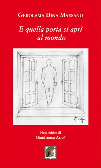 E quella porta si aprì al mondo - Gerolama Dina Maesano - Libro Leonida 2017 | Libraccio.it