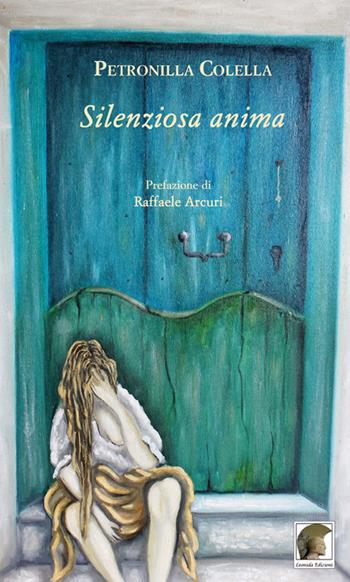 Silenziosa anima - Petronilla Colella - Libro Leonida 2017, Poesia | Libraccio.it