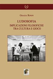 Ludosofia. Implicazioni filosofiche tra cultura e gioco