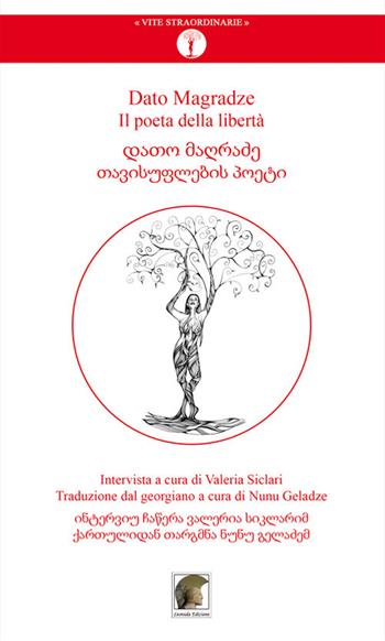 Dato Magradze. Il poeta della libertà. Ediz. italiana e georgiana - Dato Magradze, Valeria Siclari - Libro Leonida 2017, Vite straordinarie | Libraccio.it