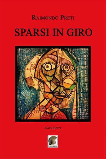 Sparsi in giro - Raimondo Preti - Libro Leonida 2017, Narrativa | Libraccio.it