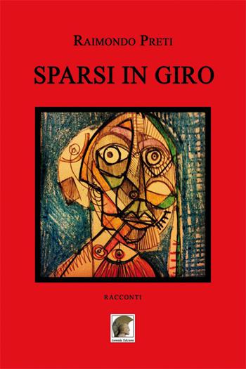 Sparsi in giro - Raimondo Preti - Libro Leonida 2017, Narrativa | Libraccio.it