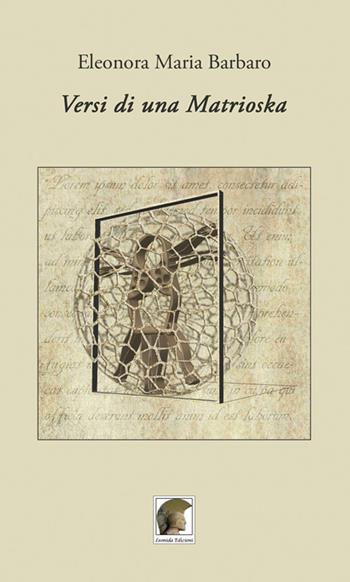 Versi di una matrioska - Eleonora Maria Barbaro - Libro Leonida 2018, Poesia | Libraccio.it