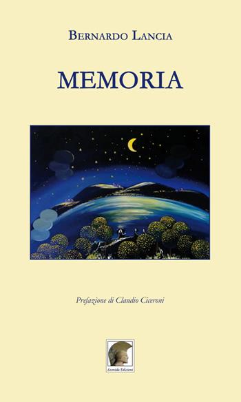 Memoria - Bernardo Lancia - Libro Leonida 2018, Poesia | Libraccio.it