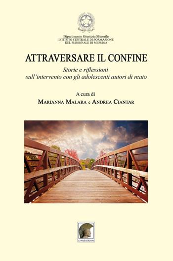 Attraversare il confine. «Storie e riflessioni sull'intervento con gli adolescenti autori di reato»  - Libro Leonida 2018 | Libraccio.it