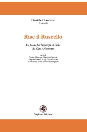 Rise il ruscello. La poesia per l'infanzia in Italia fra Otto e Novecento  - Libro Gagliano Edizioni 2017 | Libraccio.it