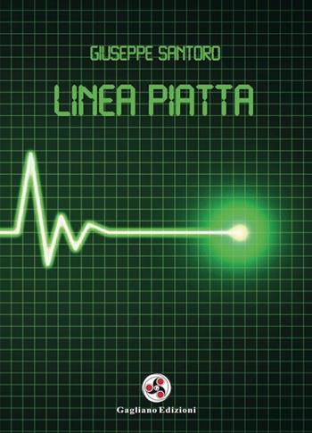 Linea piatta - Giuseppe Santoro - Libro Gagliano Edizioni 2017 | Libraccio.it