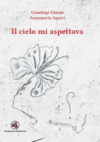 Il cielo mi aspettava - Gianluigi Gianni, Annamaria Squeri - Libro Gagliano Edizioni 2019 | Libraccio.it