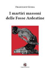 I martiri massoni delle Fosse Ardeatine