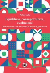 Equilibrio, consapevolezza, evoluzione. Introduzione alla Naturopatia BioPsicoQuantistica