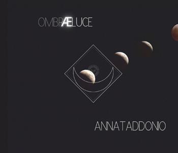 Ombraeluce. Con CD-Audio - Anna Taddonio - Libro Gagliano Edizioni 2020 | Libraccio.it