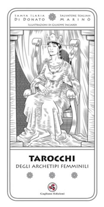 Tarocchi degli archetipi femminili - Samya Ilaria Di Donato, Salvatore Sealiah Marinò - Libro Gagliano Edizioni 2021 | Libraccio.it