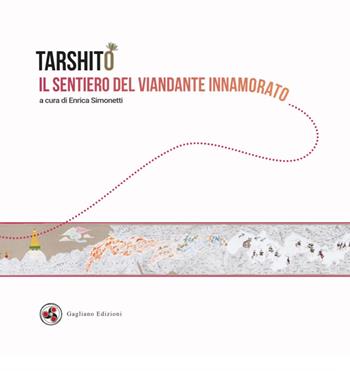Il sentiero del viandante innamorato. Ediz. italiana e inglese - Tarshito - Libro Gagliano Edizioni 2021 | Libraccio.it